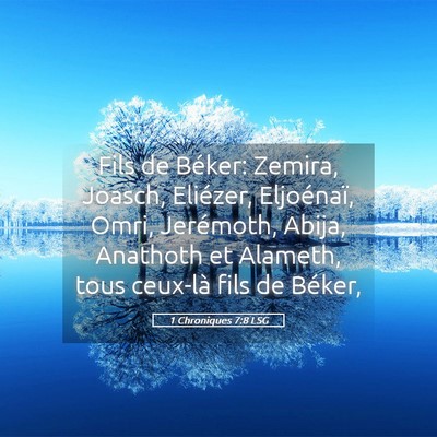 Picture 05 - 1 Chroniques 7:8 LSG - Fils de Béker: Zemira, Joasch, Eliézer, - Bible Verse Picture