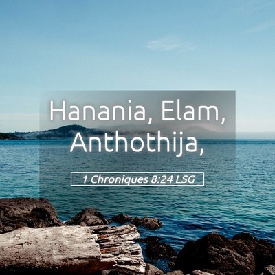 Picture 05 - 1 Chroniques 8:24 LSG - Hanania, Elam, - Bible Verse Picture