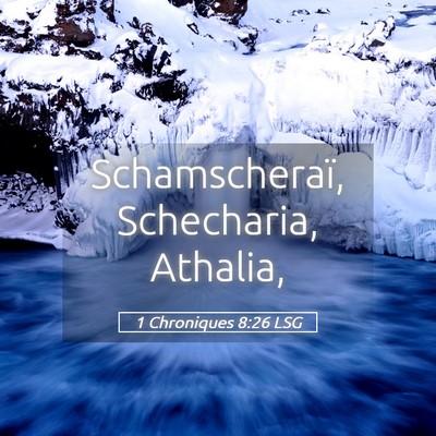 Picture 05 - 1 Chroniques 8:26 LSG - Schamscheraï, Schecharia, - Bible Verse Picture