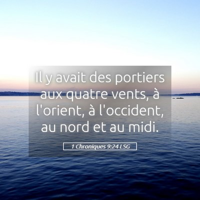 Picture 05 - 1 Chroniques 9:24 LSG - Il y avait des portiers aux quatre vents, à - Bible Verse Picture