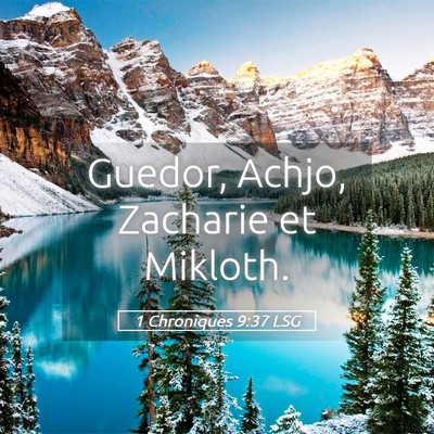 Picture 05 - 1 Chroniques 9:37 LSG - Guedor, Achjo, Zacharie et - Bible Verse Picture