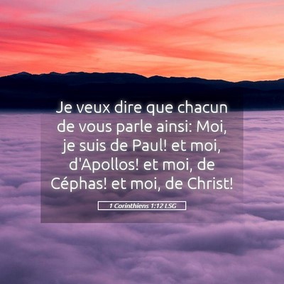 Picture 05 - 1 Corinthiens 1:12 LSG - Je veux dire que chacun de vous parle ainsi: Moi, - Bible Verse Picture