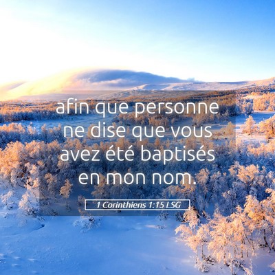 Picture 05 - 1 Corinthiens 1:15 LSG - afin que personne ne dise que vous avez été - Bible Verse Picture