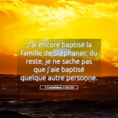 Picture 05 - 1 Corinthiens 1:16 LSG - J'ai encore baptisé la famille de Stéphanas; du - Bible Verse Picture