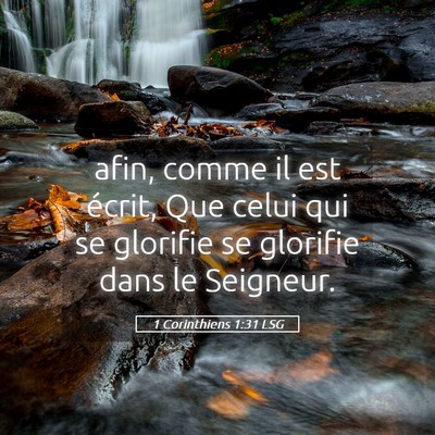 Picture 05 - 1 Corinthiens 1:31 LSG - afin, comme il est écrit, Que celui qui se - Bible Verse Picture