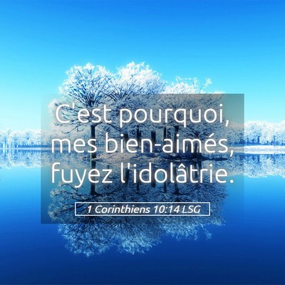 Picture 05 - 1 Corinthiens 10:14 LSG - C'est pourquoi, mes bien-aimés, fuyez - Bible Verse Picture