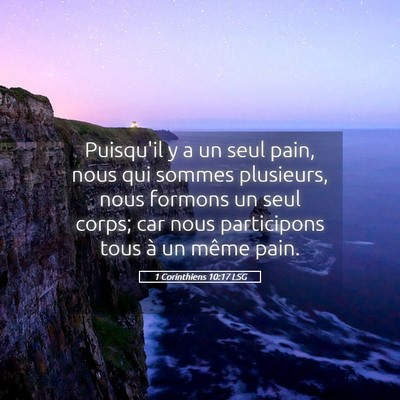 Picture 05 - 1 Corinthiens 10:17 LSG - Puisqu'il y a un seul pain, nous qui sommes - Bible Verse Picture