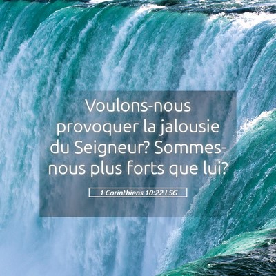 Picture 05 - 1 Corinthiens 10:22 LSG - Voulons-nous provoquer la jalousie du Seigneur? - Bible Verse Picture