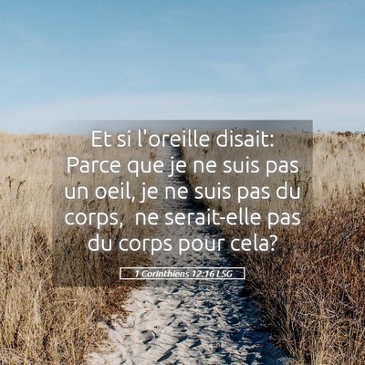 Picture 05 - 1 Corinthiens 12:16 LSG - Et si l'oreille disait: Parce que je ne suis pas - Bible Verse Picture