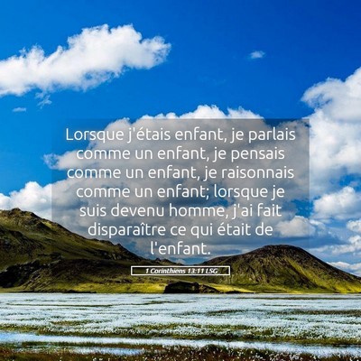 Picture 05 - 1 Corinthiens 13:11 LSG - Lorsque j'étais enfant, je parlais comme un - Bible Verse Picture