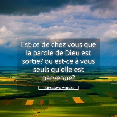 Picture 05 - 1 Corinthiens 14:36 LSG - Est-ce de chez vous que la parole de Dieu est - Bible Verse Picture