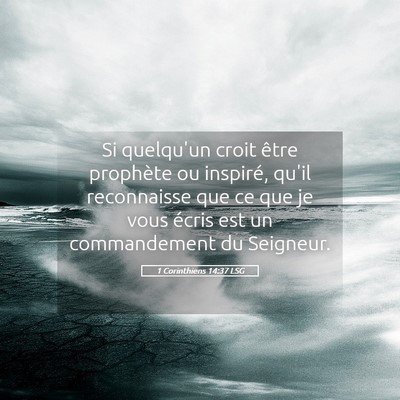 Picture 05 - 1 Corinthiens 14:37 LSG - Si quelqu'un croit être prophète ou inspiré, - Bible Verse Picture