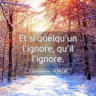 Picture 05 - 1 Corinthiens 14:38 LSG - Et si quelqu'un l'ignore, qu'il - Bible Verse Picture
