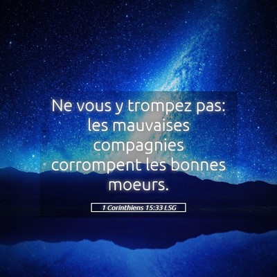 Picture 05 - 1 Corinthiens 15:33 LSG - Ne vous y trompez pas: les mauvaises compagnies - Bible Verse Picture