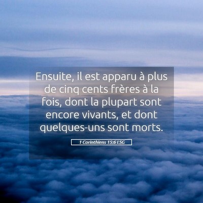 Picture 05 - 1 Corinthiens 15:6 LSG - Ensuite, il est apparu à plus de cinq cents - Bible Verse Picture