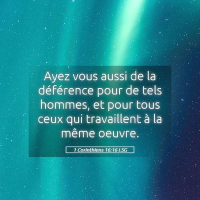 Picture 05 - 1 Corinthiens 16:16 LSG - Ayez vous aussi de la déférence pour de tels - Bible Verse Picture