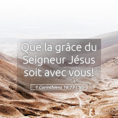 Picture 05 - 1 Corinthiens 16:23 LSG - Que la grâce du Seigneur Jésus soit avec - Bible Verse Picture