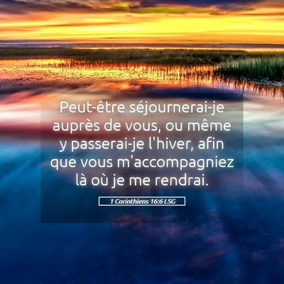 Picture 05 - 1 Corinthiens 16:6 LSG - Peut-être séjournerai-je auprès de vous, ou - Bible Verse Picture