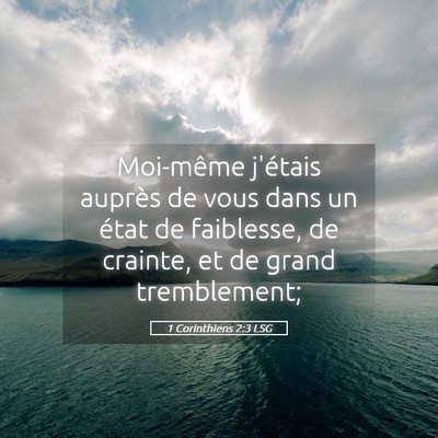 Picture 05 - 1 Corinthiens 2:3 LSG - Moi-même j'étais auprès de vous dans un état - Bible Verse Picture