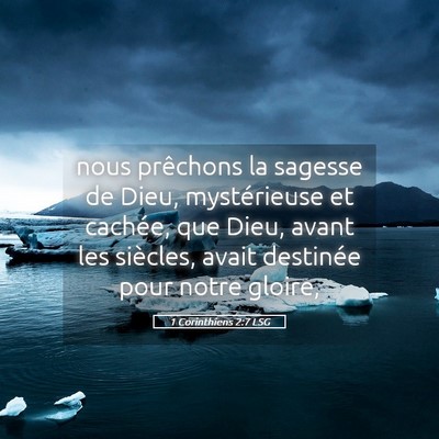 Picture 05 - 1 Corinthiens 2:7 LSG - nous prêchons la sagesse de Dieu, mystérieuse - Bible Verse Picture