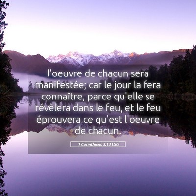 Picture 05 - 1 Corinthiens 3:13 LSG - l'oeuvre de chacun sera manifestée; car le jour - Bible Verse Picture