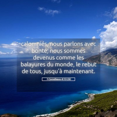 Picture 05 - 1 Corinthiens 4:13 LSG - calomniés, nous parlons avec bonté; nous sommes - Bible Verse Picture