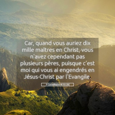 Picture 05 - 1 Corinthiens 4:15 LSG - Car, quand vous auriez dix mille maîtres en - Bible Verse Picture
