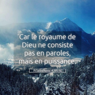 Picture 05 - 1 Corinthiens 4:20 LSG - Car le royaume de Dieu ne consiste pas en - Bible Verse Picture