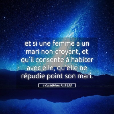 Picture 05 - 1 Corinthiens 7:13 LSG - et si une femme a un mari non-croyant, et qu'il - Bible Verse Picture