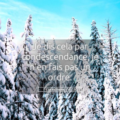 Picture 05 - 1 Corinthiens 7:6 LSG - Je dis cela par condescendance, je n'en fais pas - Bible Verse Picture