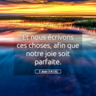 Picture 05 - 1 Jean 1:4 LSG - Et nous écrivons ces choses, afin que notre joie - Bible Verse Picture