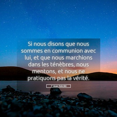 Picture 05 - 1 Jean 1:6 LSG - Si nous disons que nous sommes en communion avec - Bible Verse Picture