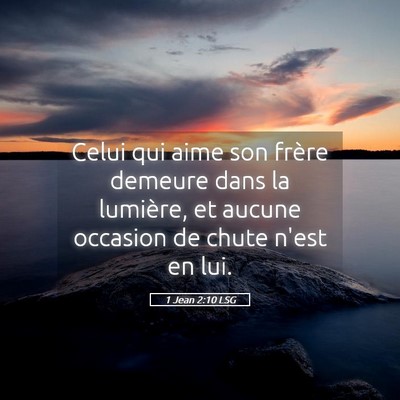 Picture 05 - 1 Jean 2:10 LSG - Celui qui aime son frère demeure dans la - Bible Verse Picture