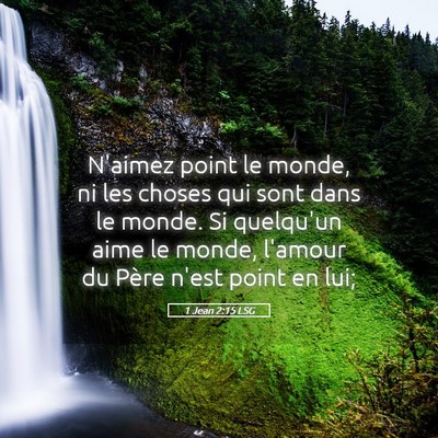 Picture 05 - 1 Jean 2:15 LSG - N'aimez point le monde, ni les choses qui sont - Bible Verse Picture