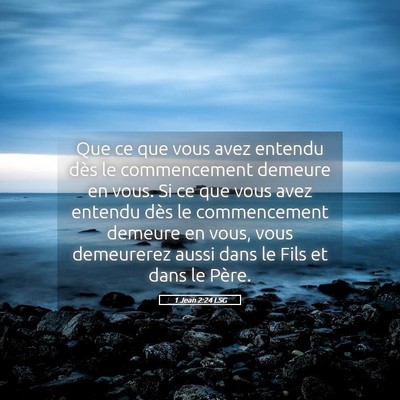 Picture 05 - 1 Jean 2:24 LSG - Que ce que vous avez entendu dès le commencement - Bible Verse Picture