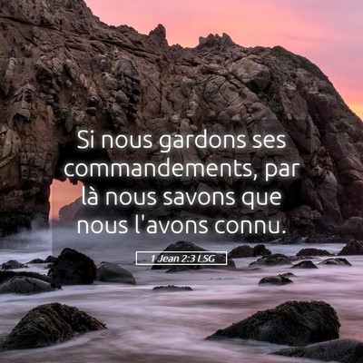 Picture 05 - 1 Jean 2:3 LSG - Si nous gardons ses commandements, par là nous - Bible Verse Picture