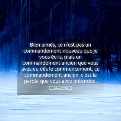Picture 05 - 1 Jean 2:7 LSG - Bien-aimés, ce n'est pas un commandement nouveau - Bible Verse Picture