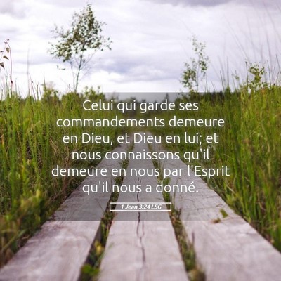Picture 05 - 1 Jean 3:24 LSG - Celui qui garde ses commandements demeure en - Bible Verse Picture