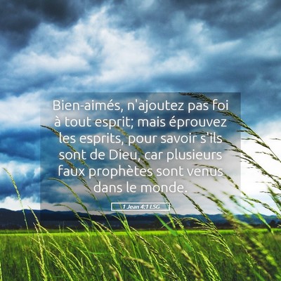 Picture 05 - 1 Jean 4:1 LSG - Bien-aimés, n'ajoutez pas foi à tout esprit; - Bible Verse Picture