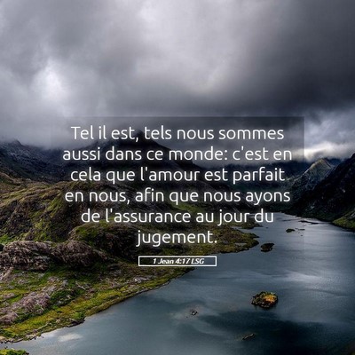 Picture 05 - 1 Jean 4:17 LSG - Tel il est, tels nous sommes aussi dans ce monde: - Bible Verse Picture