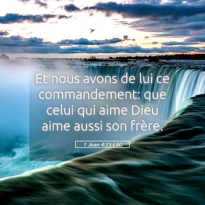 Picture 05 - 1 Jean 4:21 LSG - Et nous avons de lui ce commandement: que celui - Bible Verse Picture