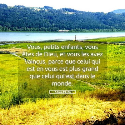 Picture 05 - 1 Jean 4:4 LSG - Vous, petits enfants, vous êtes de Dieu, et vous - Bible Verse Picture