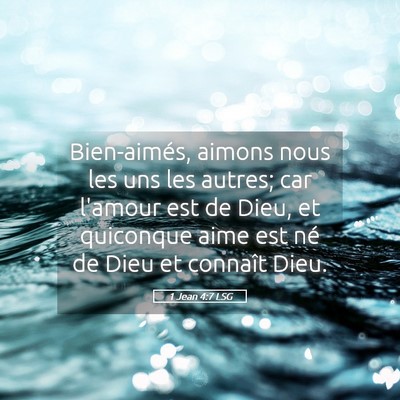 Picture 05 - 1 Jean 4:7 LSG - Bien-aimés, aimons nous les uns les autres; car - Bible Verse Picture