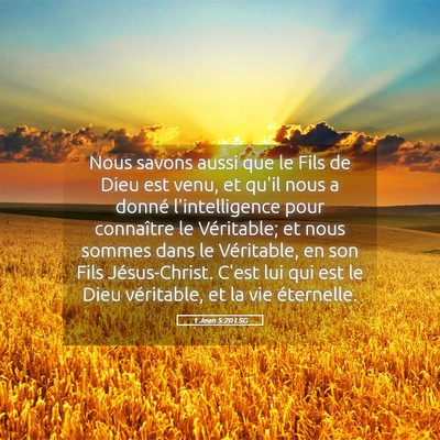 Picture 05 - 1 Jean 5:20 LSG - Nous savons aussi que le Fils de Dieu est venu, - Bible Verse Picture