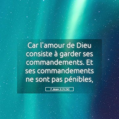 Picture 05 - 1 Jean 5:3 LSG - Car l'amour de Dieu consiste à garder ses - Bible Verse Picture