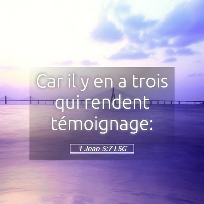 Picture 05 - 1 Jean 5:7 LSG - Car il y en a trois qui rendent - Bible Verse Picture