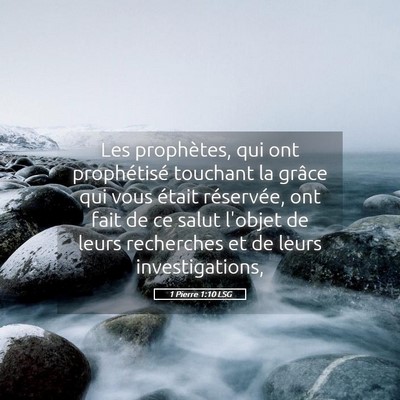 Picture 05 - 1 Pierre 1:10 LSG - Les prophètes, qui ont prophétisé touchant la - Bible Verse Picture