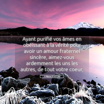 Picture 05 - 1 Pierre 1:22 LSG - Ayant purifié vos âmes en obéissant à la - Bible Verse Picture