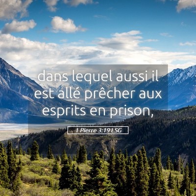 Picture 05 - 1 Pierre 3:19 LSG - dans lequel aussi il est allé prêcher aux - Bible Verse Picture