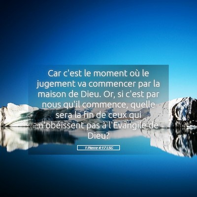 Picture 05 - 1 Pierre 4:17 LSG - Car c'est le moment où le jugement va commencer - Bible Verse Picture